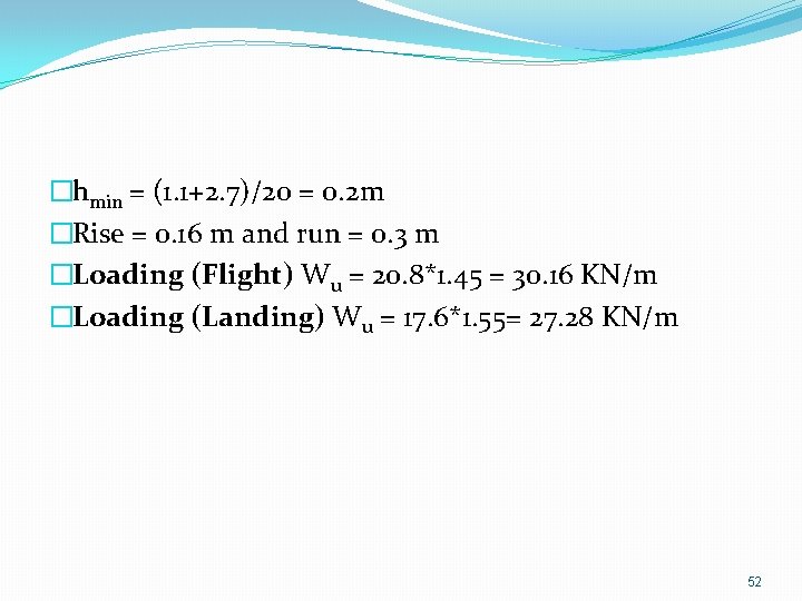 �hmin = (1. 1+2. 7)/20 = 0. 2 m �Rise = 0. 16 m