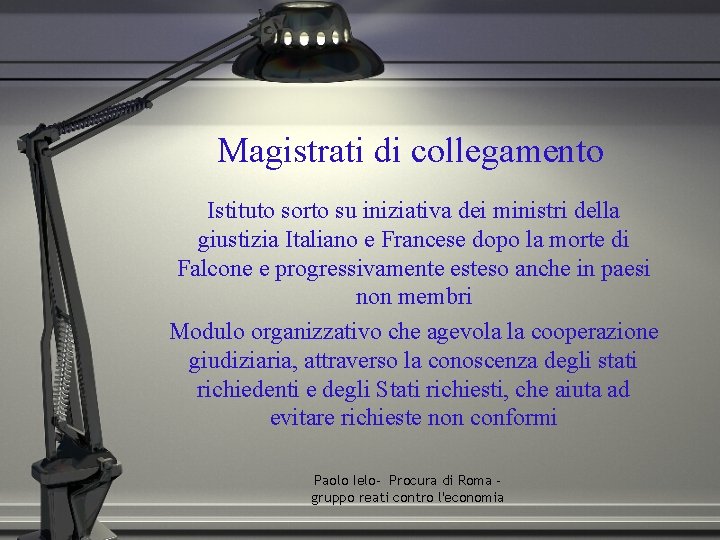 Magistrati di collegamento Istituto sorto su iniziativa dei ministri della giustizia Italiano e Francese