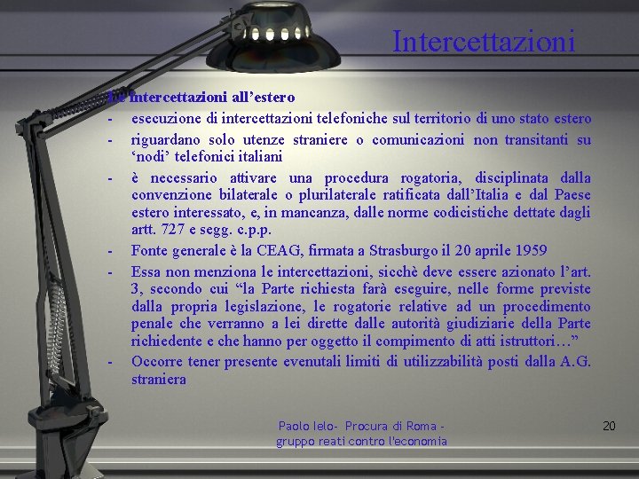 Intercettazioni Le intercettazioni all’estero - esecuzione di intercettazioni telefoniche sul territorio di uno stato