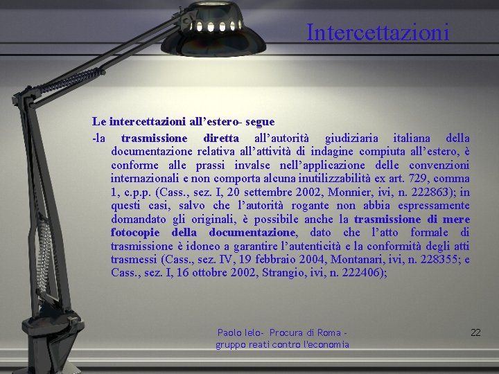 Intercettazioni Le intercettazioni all’estero- segue -la trasmissione diretta all’autorità giudiziaria italiana della documentazione relativa