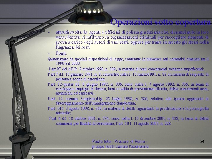 Operazioni sotto copertura - - attività svolta da agenti o ufficiali di polizia giudiziaria