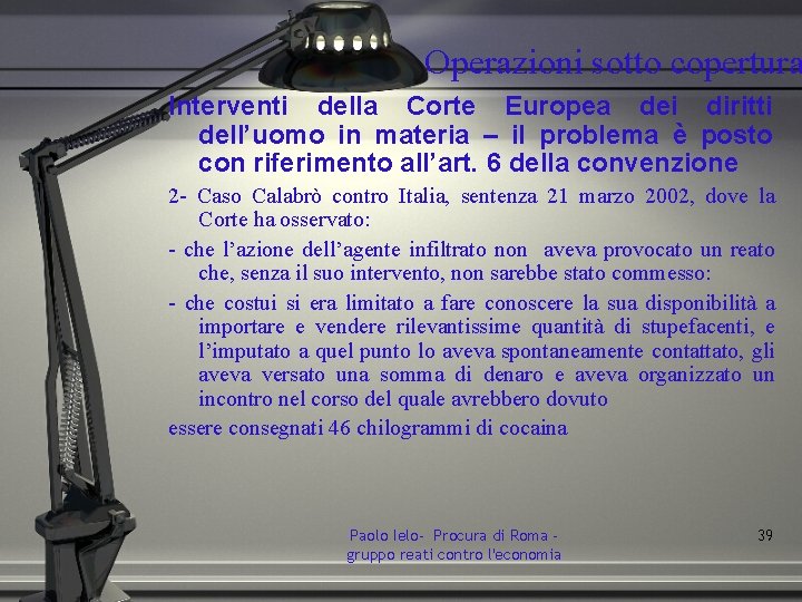 Operazioni sotto copertura Interventi della Corte Europea dei diritti dell’uomo in materia – il