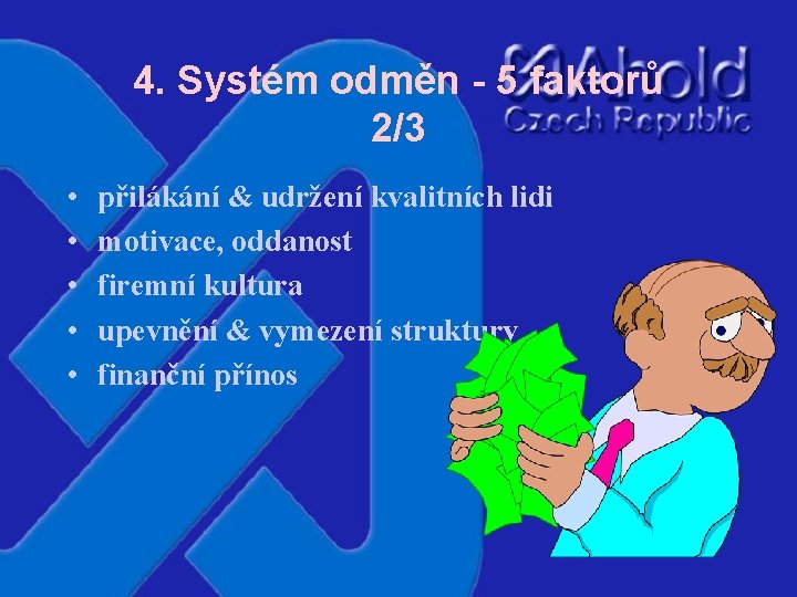 4. Systém odměn - 5 faktorů 2/3 • • • přilákání & udržení kvalitních