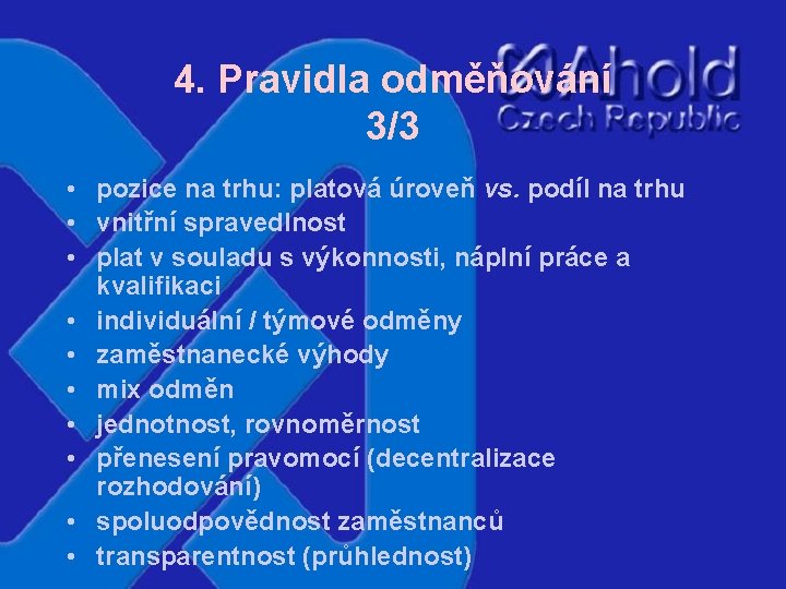 4. Pravidla odměňování 3/3 • pozice na trhu: platová úroveň vs. podíl na trhu