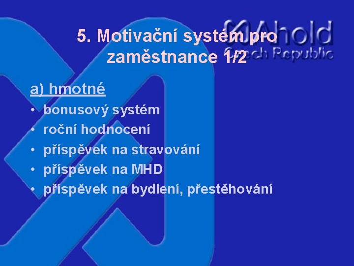 5. Motivační systém pro zaměstnance 1/2 a) hmotné • • • bonusový systém roční