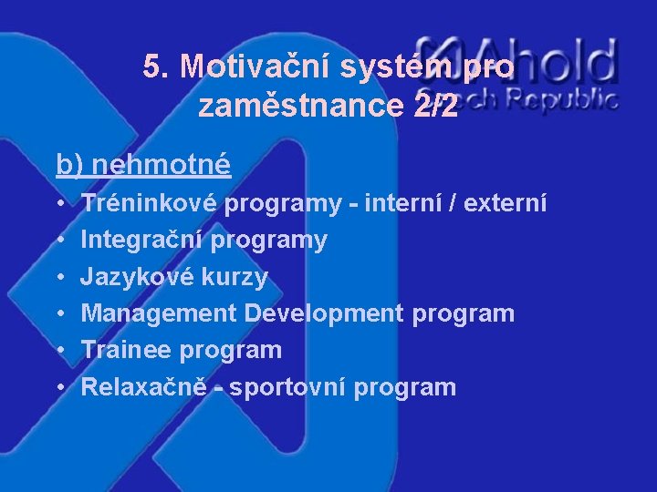 5. Motivační systém pro zaměstnance 2/2 b) nehmotné • • • Tréninkové programy -