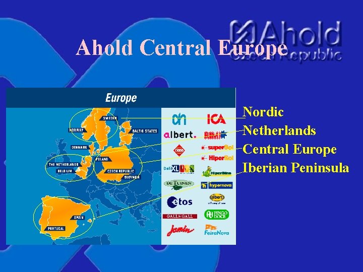 Ahold Central Europe Nordic Netherlands Central Europe Iberian Peninsula 