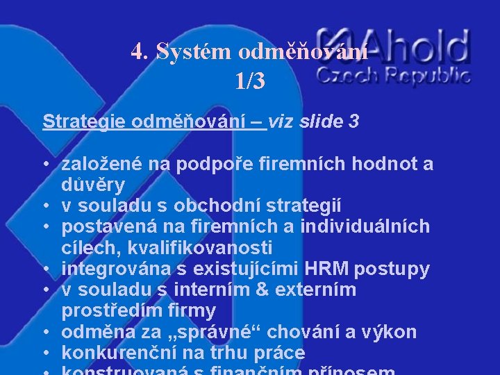 4. Systém odměňování 1/3 Strategie odměňování – viz slide 3 • založené na podpoře