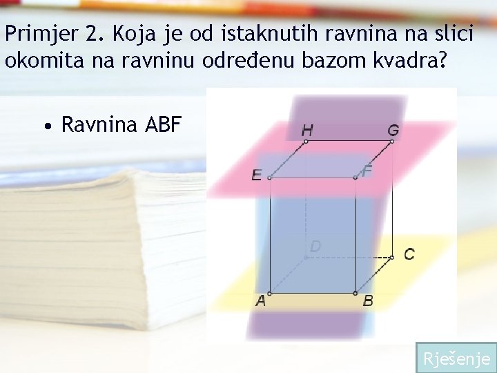 Primjer 2. Koja je od istaknutih ravnina na slici okomita na ravninu određenu bazom