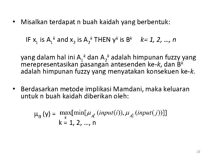  • Misalkan terdapat n buah kaidah yang berbentuk: IF x 1 is A