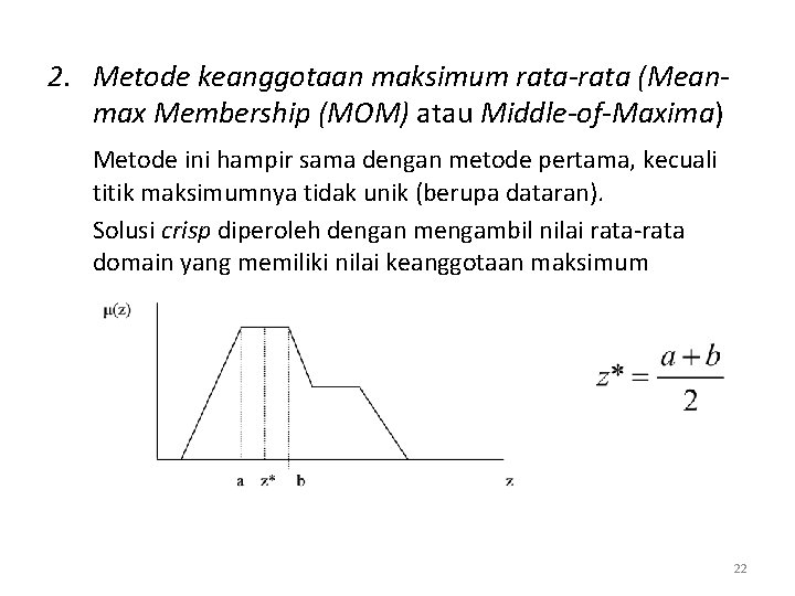 2. Metode keanggotaan maksimum rata-rata (Meanmax Membership (MOM) atau Middle-of-Maxima) Metode ini hampir sama