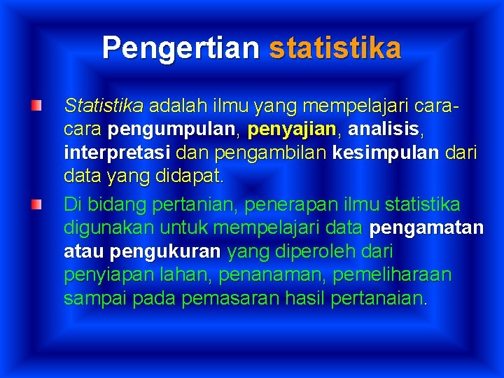 Pengertian statistika Statistika adalah ilmu yang mempelajari cara pengumpulan, penyajian, analisis, interpretasi dan pengambilan