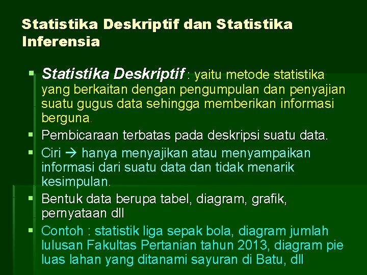 Statistika Deskriptif dan Statistika Inferensia § Statistika Deskriptif : yaitu metode statistika § §