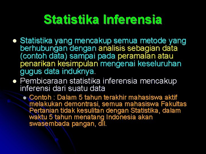Statistika Inferensia l l Statistika yang mencakup semua metode yang berhubungan dengan analisis sebagian