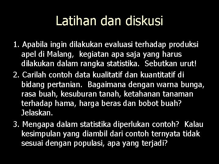 Latihan diskusi 1. Apabila ingin dilakukan evaluasi terhadap produksi apel di Malang, kegiatan apa