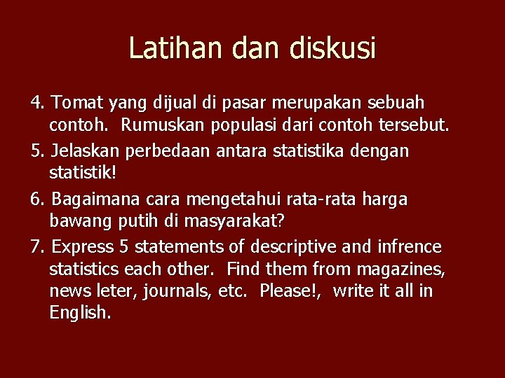 Latihan diskusi 4. Tomat yang dijual di pasar merupakan sebuah contoh. Rumuskan populasi dari