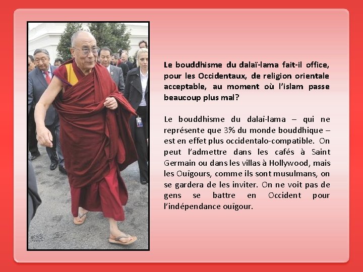 Le bouddhisme du dalaï-lama fait-il office, pour les Occidentaux, de religion orientale acceptable, au