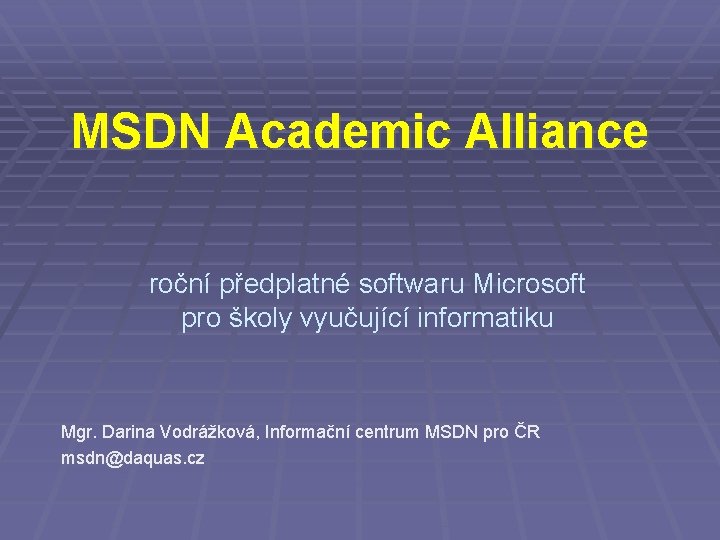 MSDN Academic Alliance roční předplatné softwaru Microsoft pro školy vyučující informatiku Mgr. Darina Vodrážková,