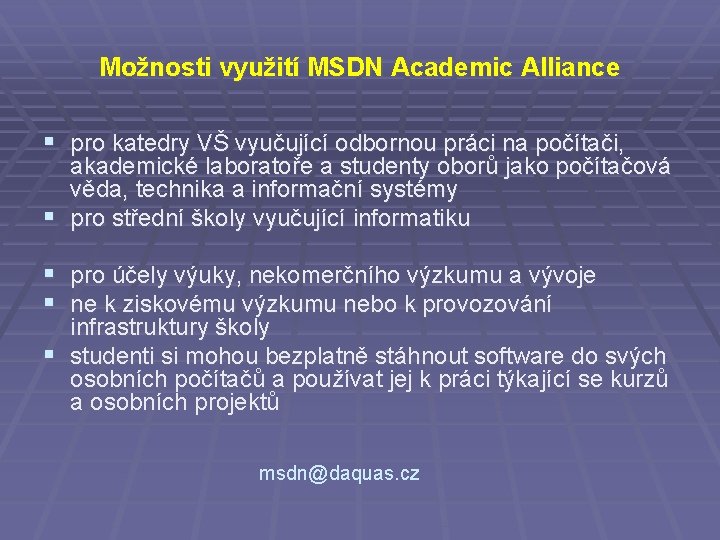 Možnosti využití MSDN Academic Alliance § pro katedry VŠ vyučující odbornou práci na počítači,