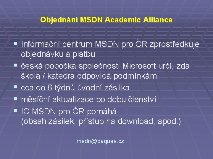 Objednání MSDN Academic Alliance § Informační centrum MSDN pro ČR zprostředkuje § § objednávku