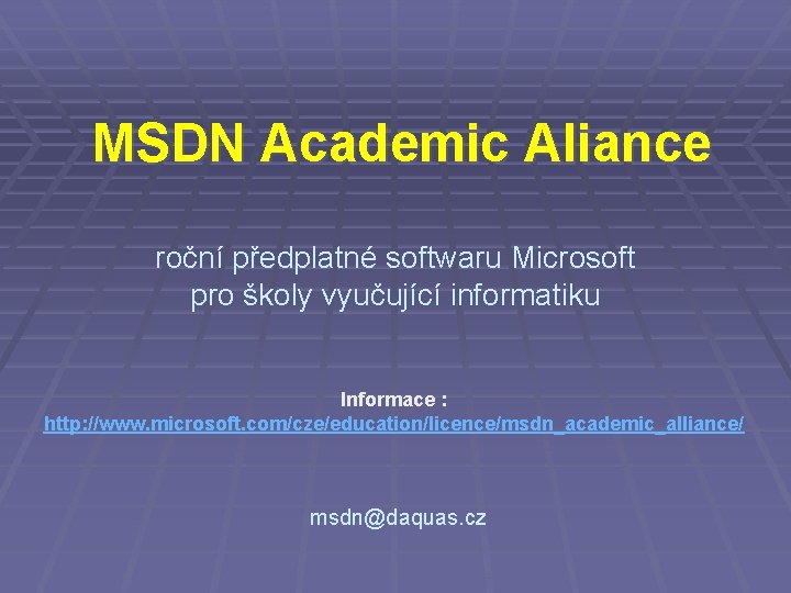 MSDN Academic Aliance roční předplatné softwaru Microsoft pro školy vyučující informatiku Informace : http: