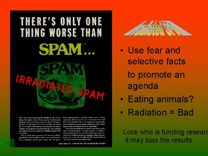  • Use fear and selective facts to promote an agenda • Eating animals?