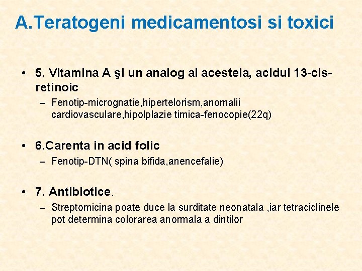 A. Teratogeni medicamentosi si toxici • 5. Vitamina A şi un analog al acesteia,