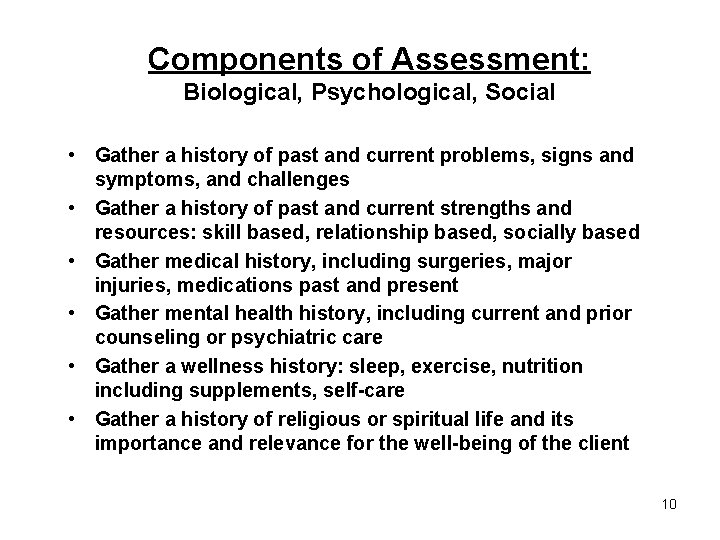 Components of Assessment: Biological, Psychological, Social • Gather a history of past and current