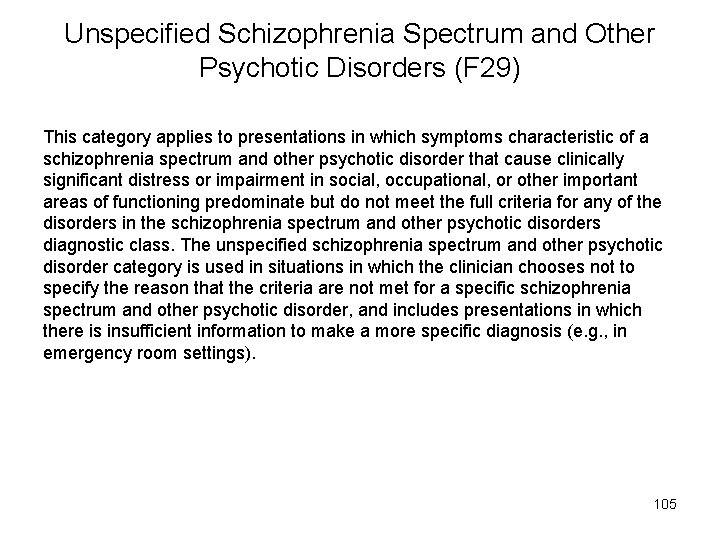 Unspecified Schizophrenia Spectrum and Other Psychotic Disorders (F 29) This category applies to presentations