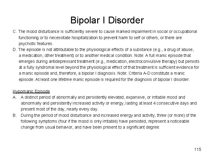 Bipolar I Disorder C. The mood disturbance is sufficiently severe to cause marked impairment