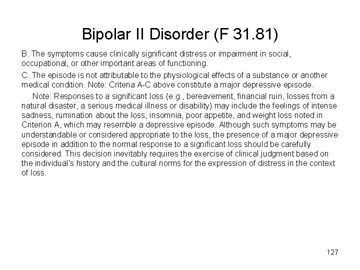 Bipolar II Disorder (F 31. 81) B. The symptoms cause clinically significant distress or