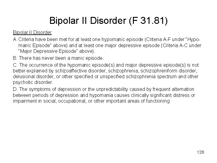 Bipolar II Disorder (F 31. 81) Bipolar II Disorder A. Criteria have been met