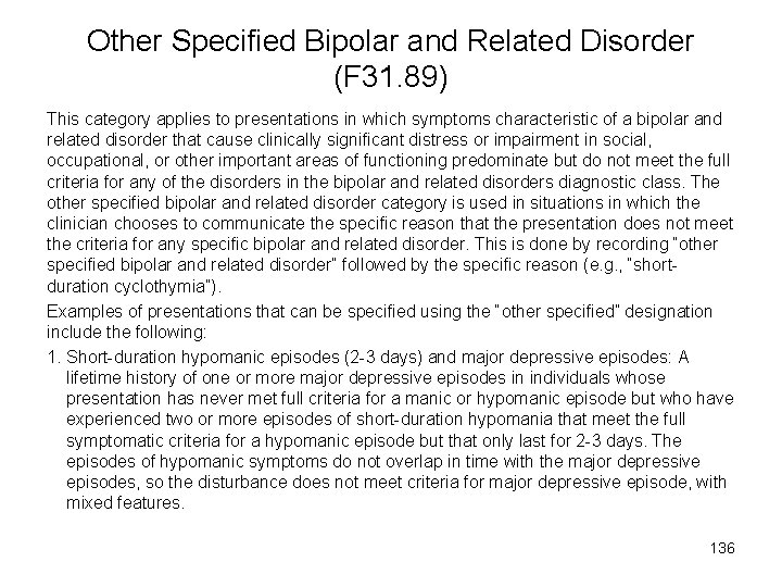 Other Specified Bipolar and Related Disorder (F 31. 89) This category applies to presentations