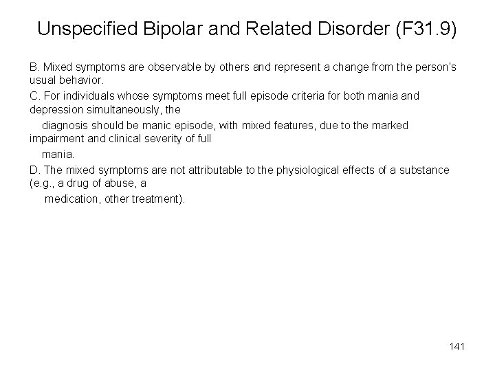 Unspecified Bipolar and Related Disorder (F 31. 9) B. Mixed symptoms are observable by