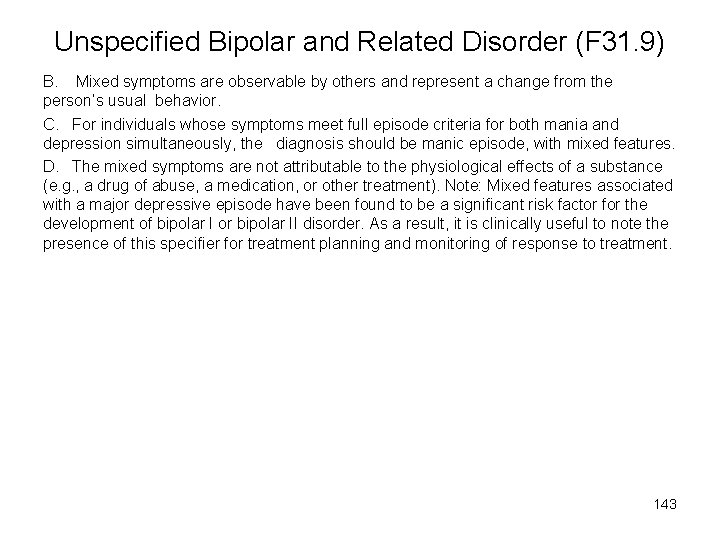 Unspecified Bipolar and Related Disorder (F 31. 9) B. Mixed symptoms are observable by