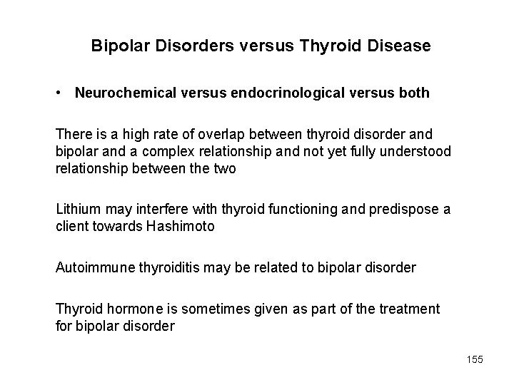 Bipolar Disorders versus Thyroid Disease • Neurochemical versus endocrinological versus both There is a