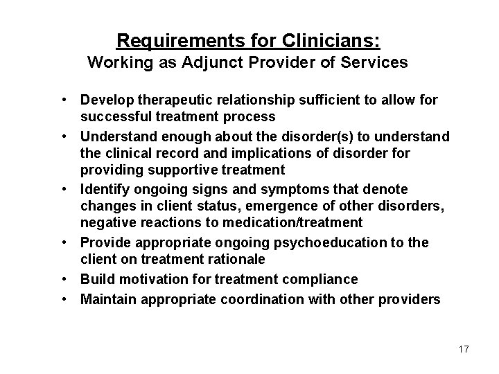 Requirements for Clinicians: Working as Adjunct Provider of Services • Develop therapeutic relationship sufficient