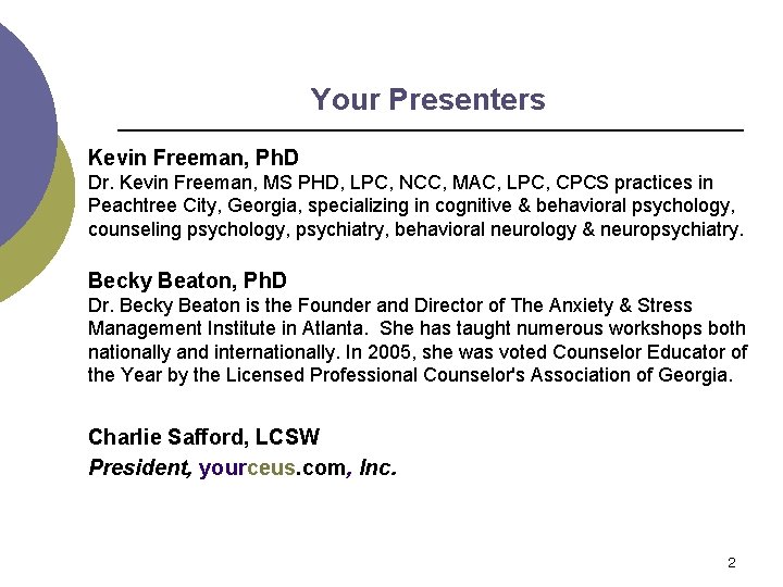 Your Presenters Kevin Freeman, Ph. D Dr. Kevin Freeman, MS PHD, LPC, NCC, MAC,