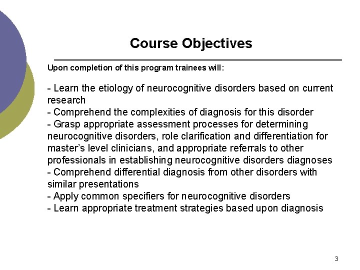 Course Objectives Upon completion of this program trainees will: - Learn the etiology of