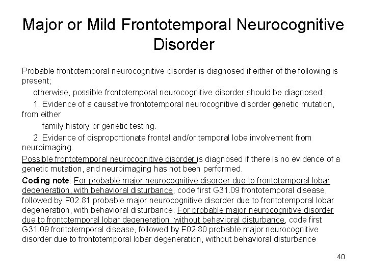 Major or Mild Frontotemporal Neurocognitive Disorder Probable frontotemporal neurocognitive disorder is diagnosed if either