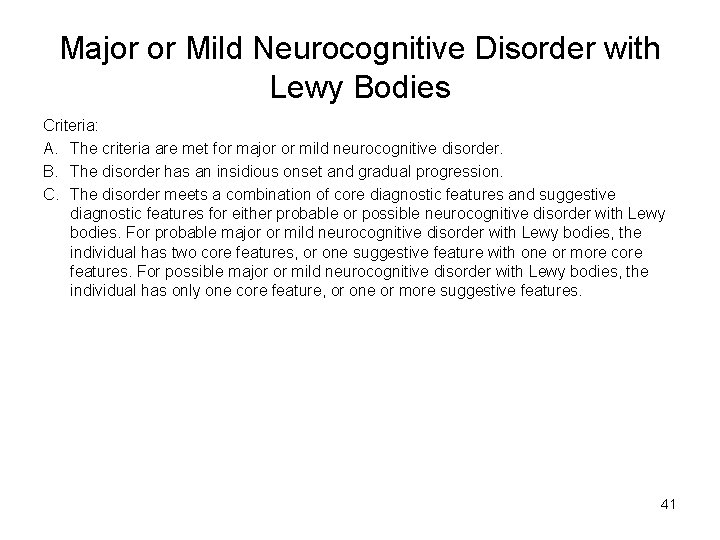Major or Mild Neurocognitive Disorder with Lewy Bodies Criteria: A. The criteria are met