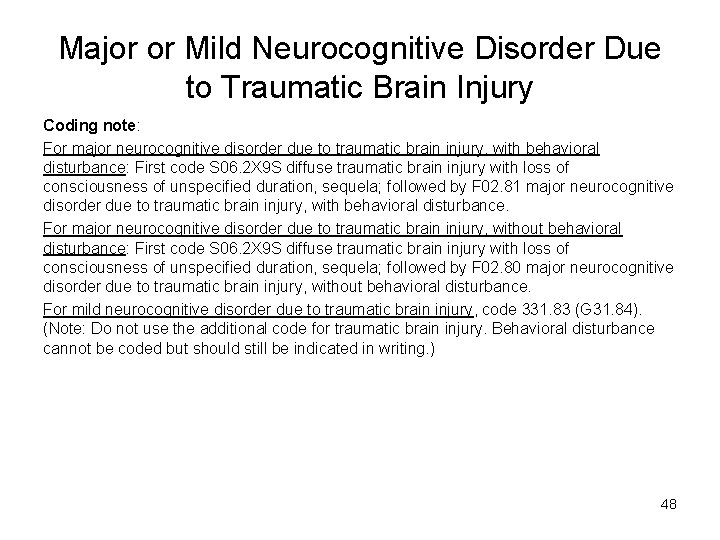 Major or Mild Neurocognitive Disorder Due to Traumatic Brain Injury Coding note: For major