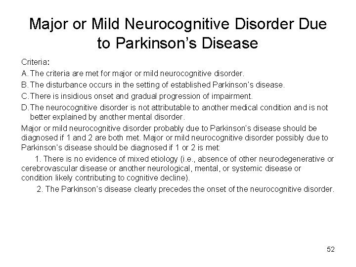 Major or Mild Neurocognitive Disorder Due to Parkinson’s Disease Criteria: A. The criteria are