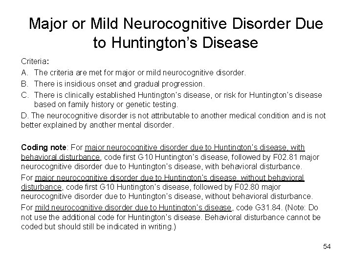 Major or Mild Neurocognitive Disorder Due to Huntington’s Disease Criteria: A. The criteria are