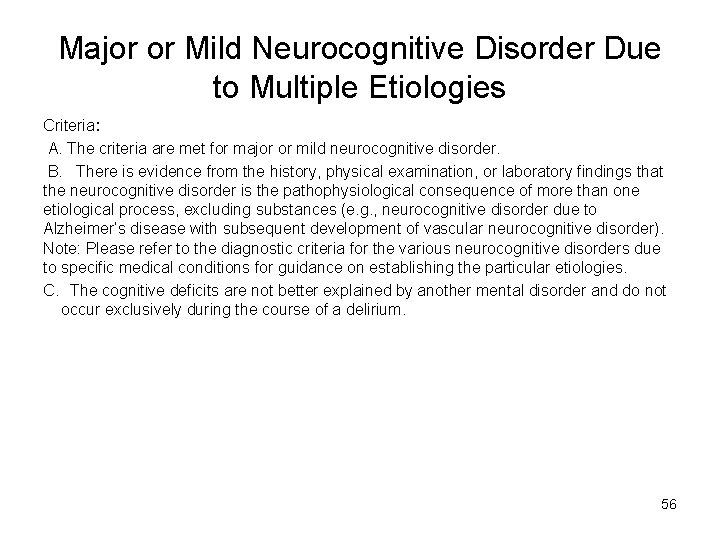 Major or Mild Neurocognitive Disorder Due to Multiple Etiologies Criteria: A. The criteria are