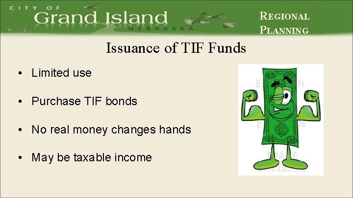 REGIONAL PLANNING Issuance of TIF Funds • Limited use • Purchase TIF bonds •