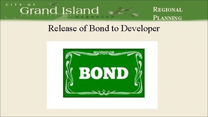 REGIONAL PLANNING Release of Bond to Developer 
