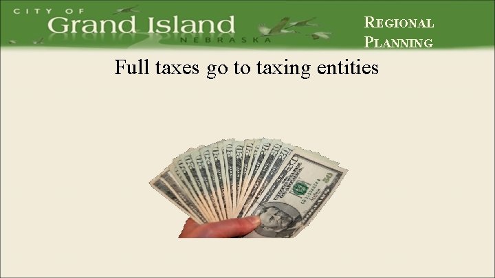 REGIONAL PLANNING Full taxes go to taxing entities 