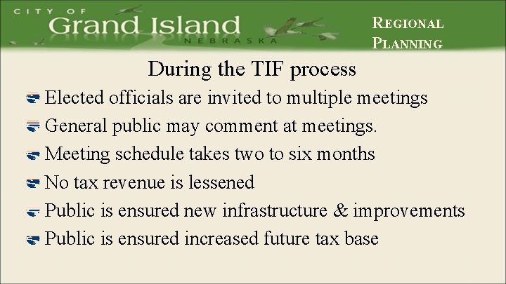 REGIONAL PLANNING During the TIF process Elected officials are invited to multiple meetings General