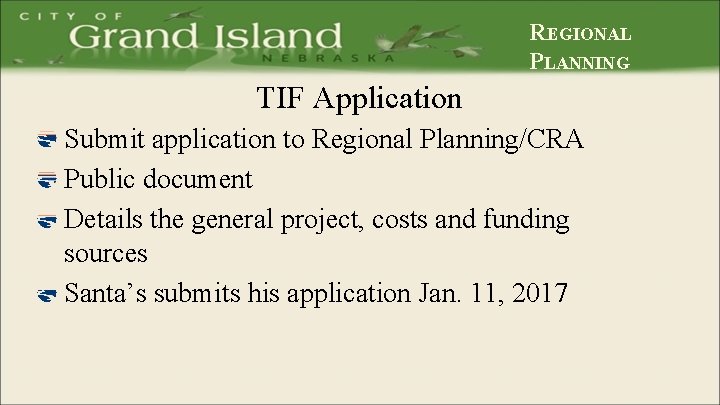 REGIONAL PLANNING TIF Application Submit application to Regional Planning/CRA Public document Details the general